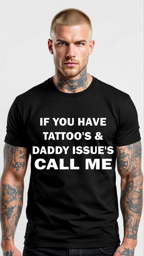 If you have tattoos and daddy issues call me
