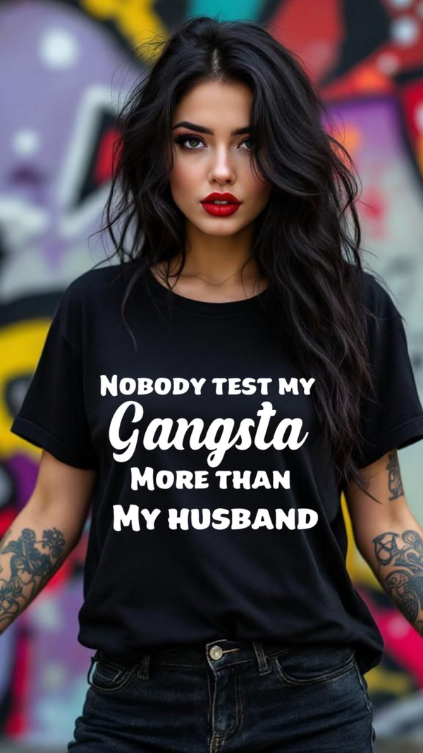 Nobody tests my gangsta more than my husband