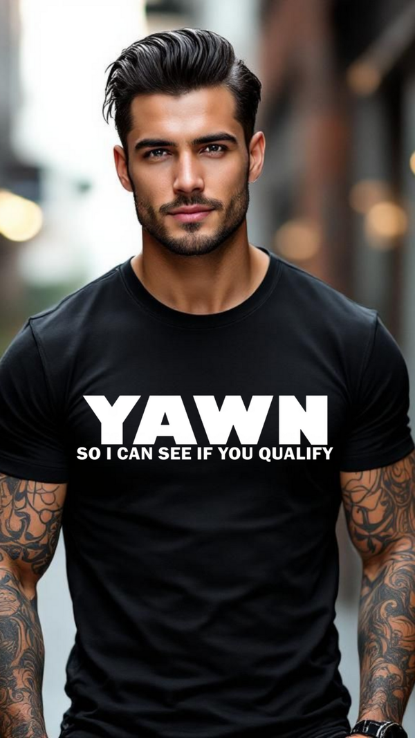 Yawn so I can see if you qualify