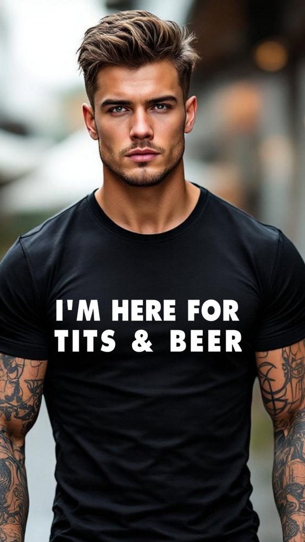 I'm here for tits and beer