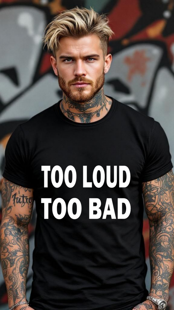 Too loud Too bad