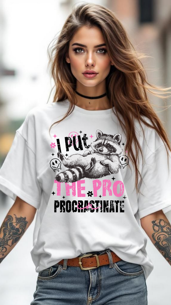 I put the pro in procrastinate