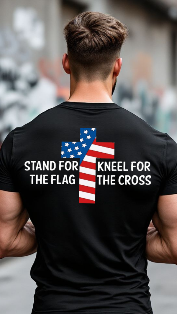 Stand for the flag kneel for the cross