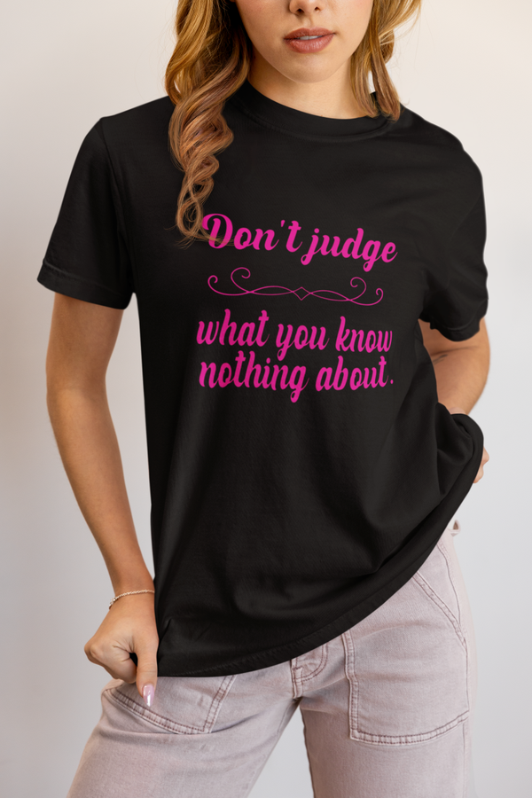 Don't judge what you know nothing about