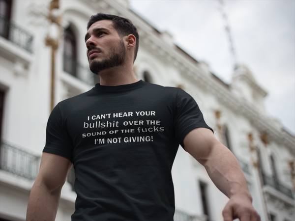 I can't hear your b*******over the sounds of f**** I'm not giving