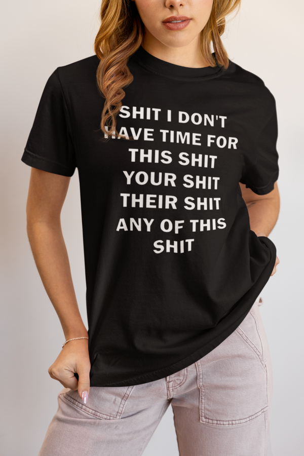 S*** I don't have time for your s*** this s*** their s*** all of this s***