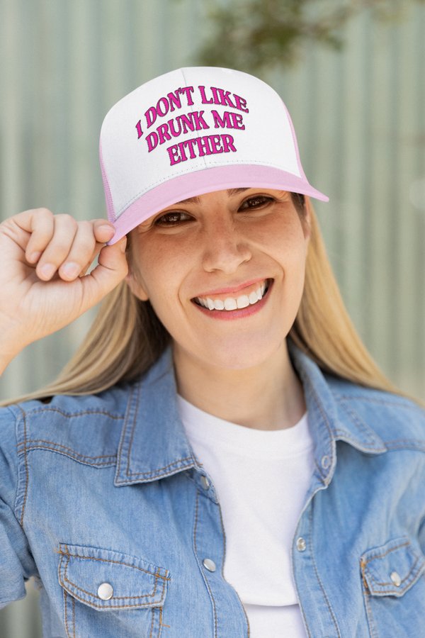 I don't like drunk me either trucker hat