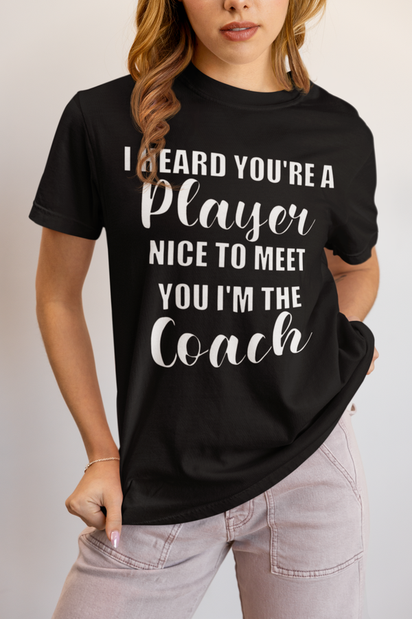 I heard you're a player nice to meet you I'm the coach