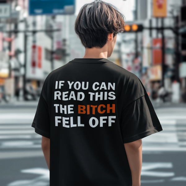 If you can read this the b**** fell off