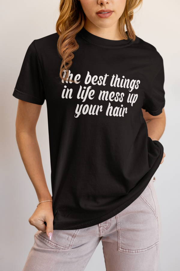 The best things in life mess up your hair