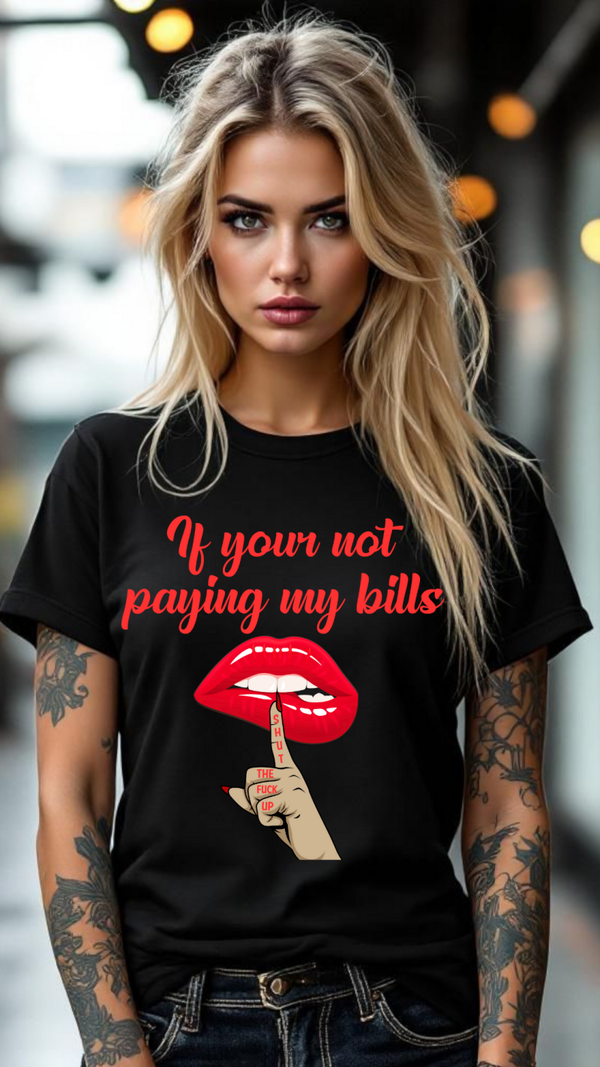 If you're not paying my bills....