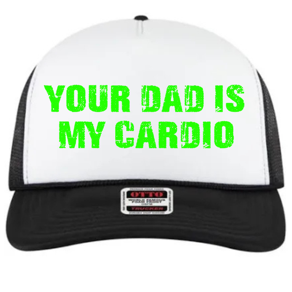 Your dad is my cardio