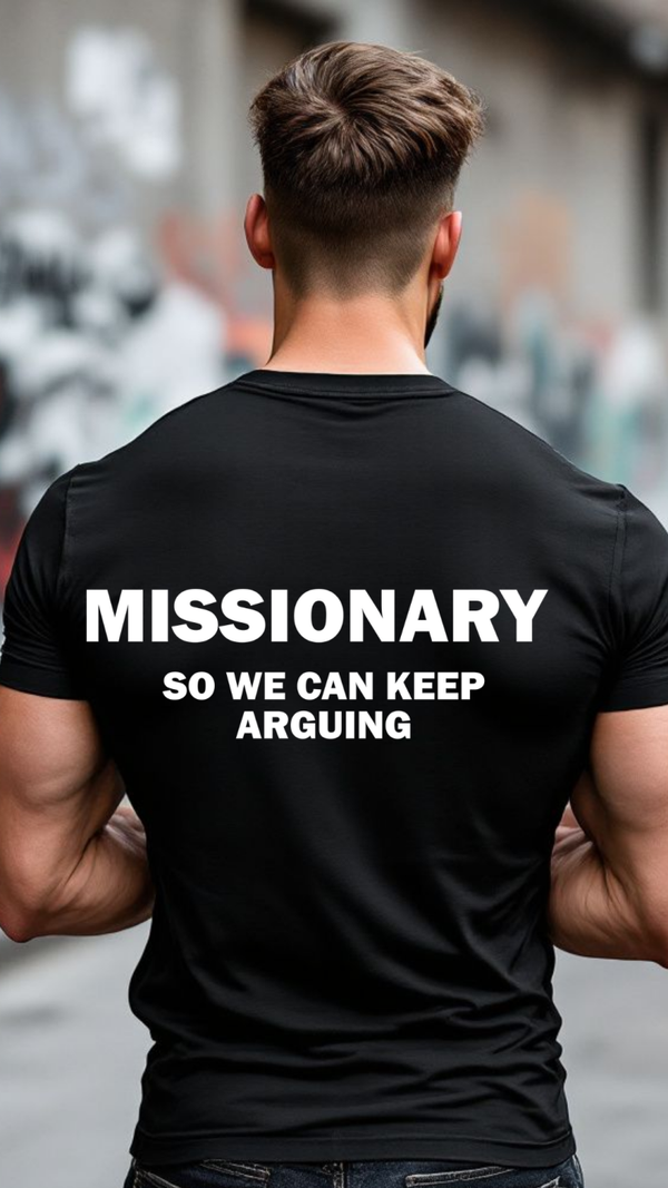 Missionary so we can still argue