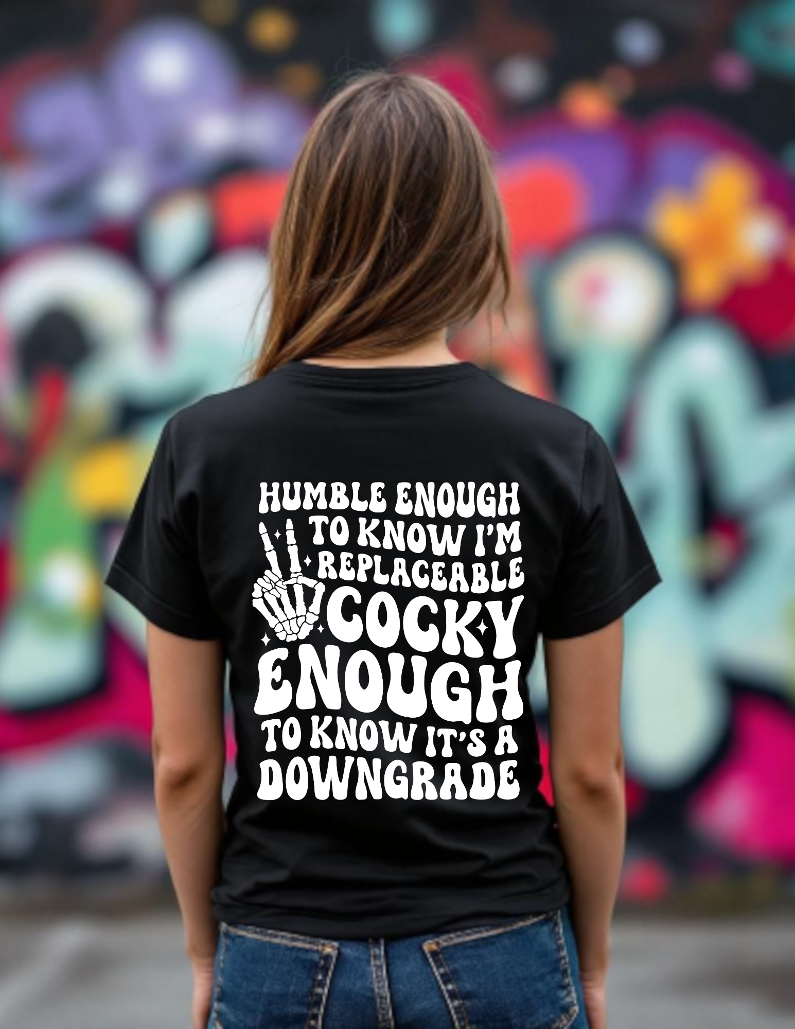 Humble enough to know I'm replaceable cocky enough to know it's a downgrade