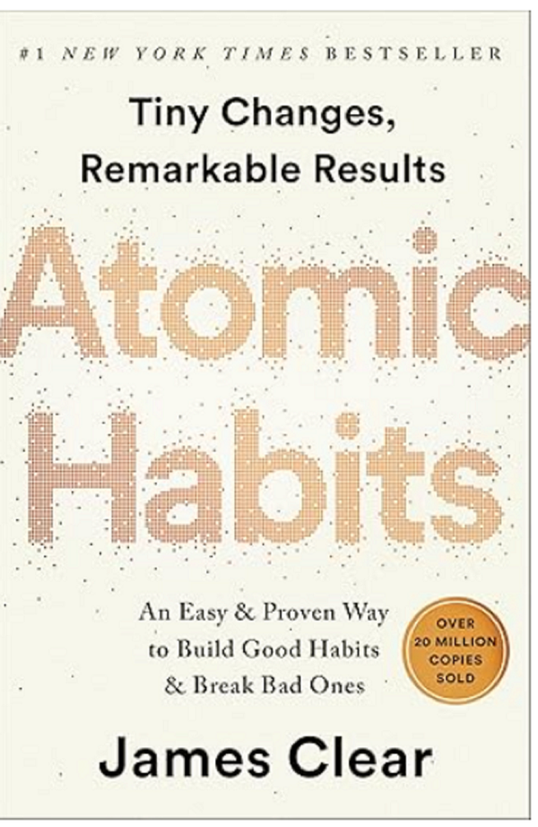 Atomic Habits: An Easy and Proven Way to Build Good Habits & Break Bad Ones by James Clear