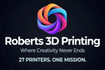 Roberts 3D Printing™