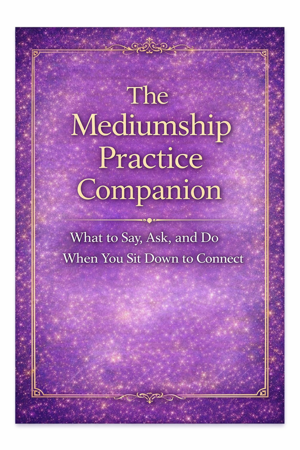 The Mediumship Practice Companion: What to Say, Ask, and Do When You Sit Down to Connect