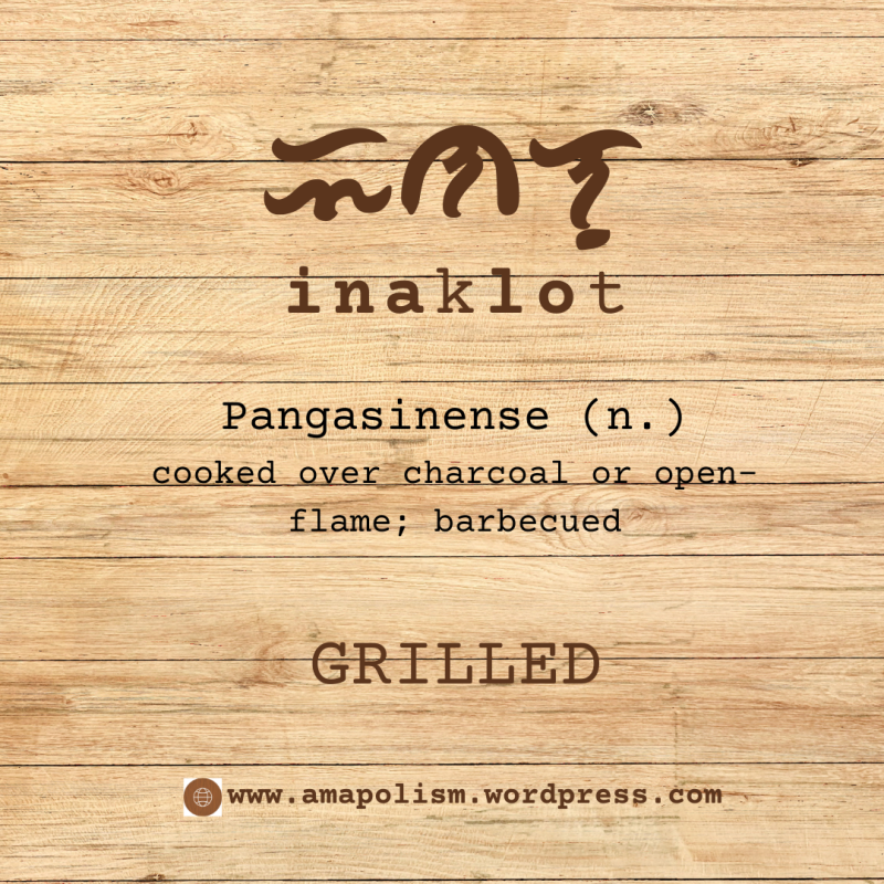 grilled is inaklot in Pangasinense. amapolism Katutubo 101 pre-colonial baybayin cards Filipino English vocabulary by Amrey Boquiren
