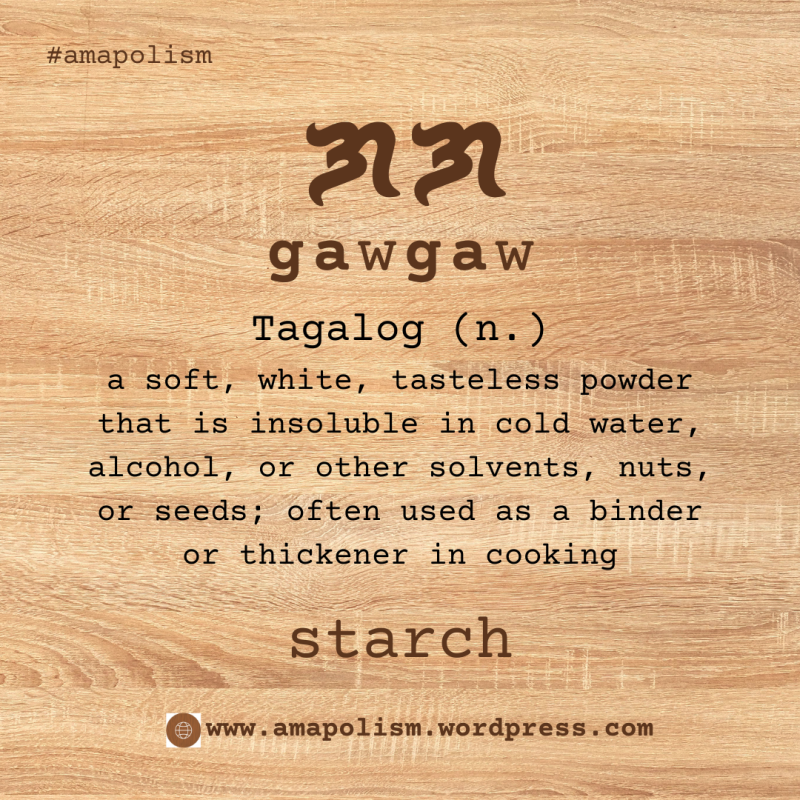 Starch is Gawgaw. amapolism Katutubo 101 pre-colonial baybayin cards Filipino English vocabulary by Amrey Boquiren.