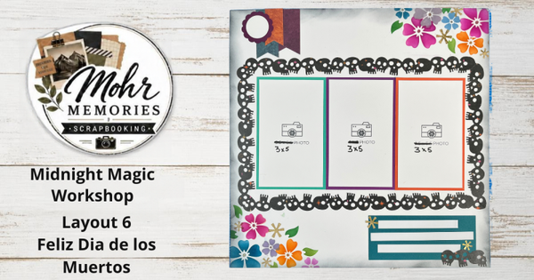 Midnight Magic Workshop - Layout 6: Feliz Dia de los Muertos