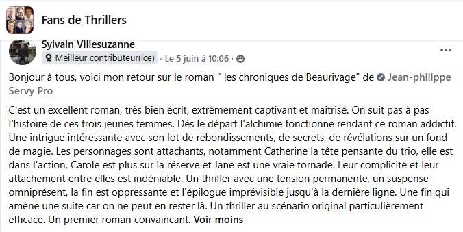 Avis Facebook de Sylvain Villesuzanne sur Les Chroniques de Beaurivage de Jean-Philippe Servy, présenté comme un thriller captivant, maîtrisé et au scénario original.