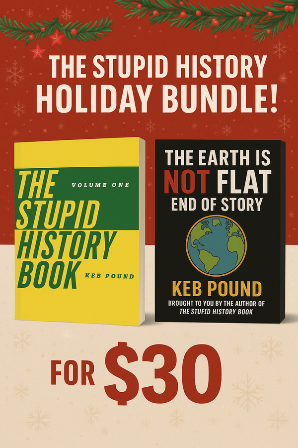 The Stupid History Holiday Bundle - Author signed paperback