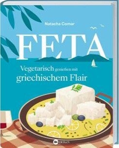 Buchcover Feta Vegetarisch genießen mit griechischem Flair von Natacha Comar
