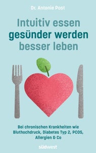 Buchcover Intuitiv essen, gesünder werden, besser leben von Dr. Antonie Post