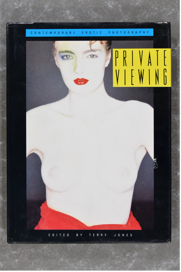 Jones , Terry - PRIVATE VIEWING CONTEMPORARY EROTIC PHOTOGRAPHY