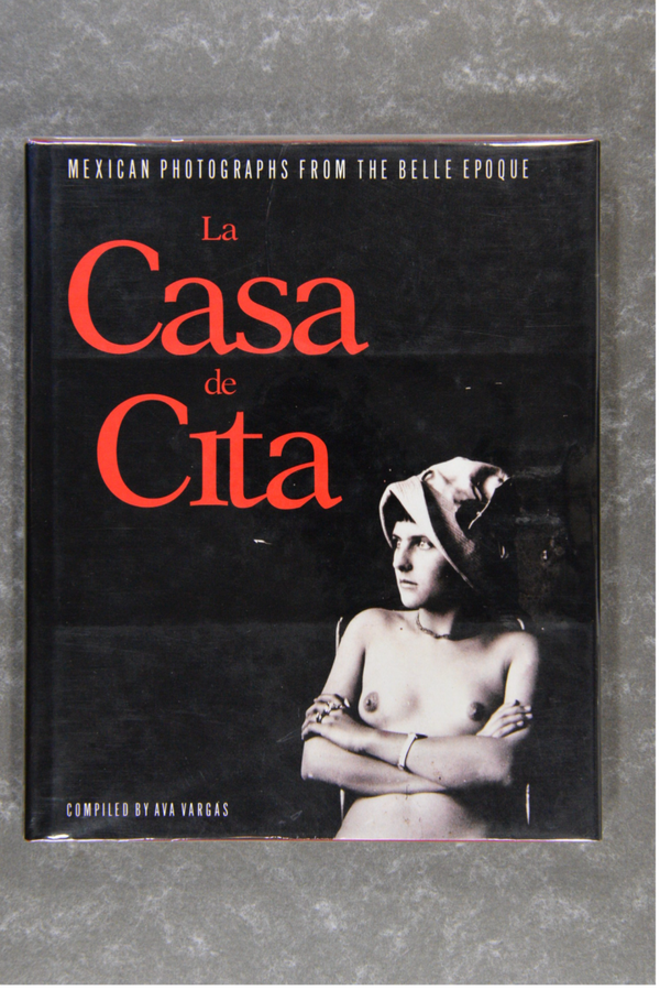 Vargas, Ava  -  LA Casa De Cita: Mexican Photographs from the Belle Epoque      new in seal