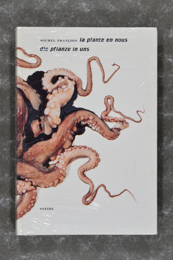 Francois,  Michel  -  la Plante En Nous / the Plant Within Us: La Plante En Nous / Die Pflanze in Uns  (New in plastic)