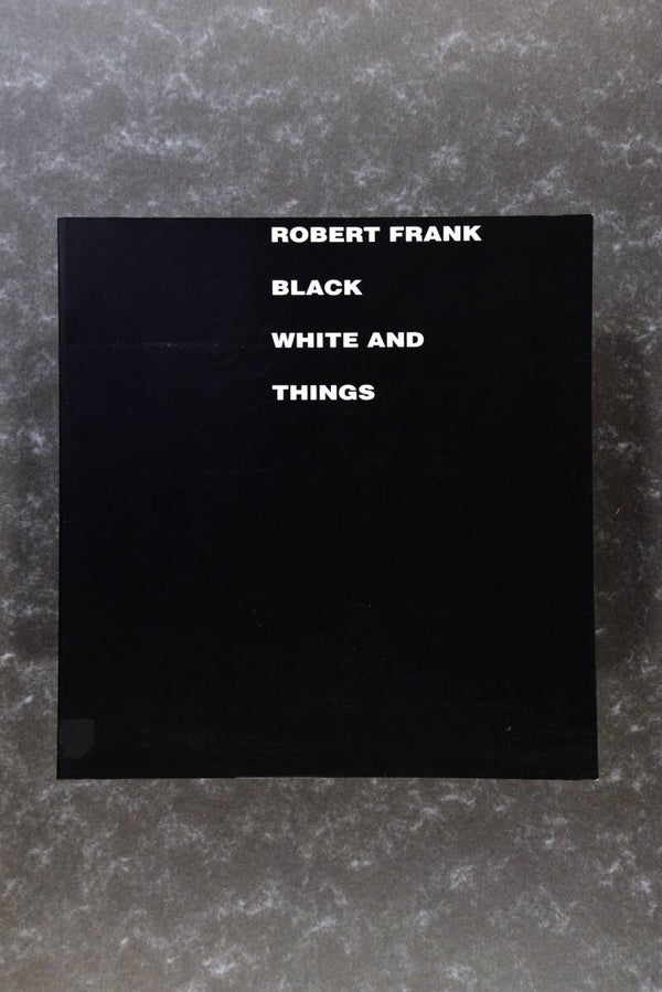 Frank, Robert  -  BLACK WHITE AND THINGS