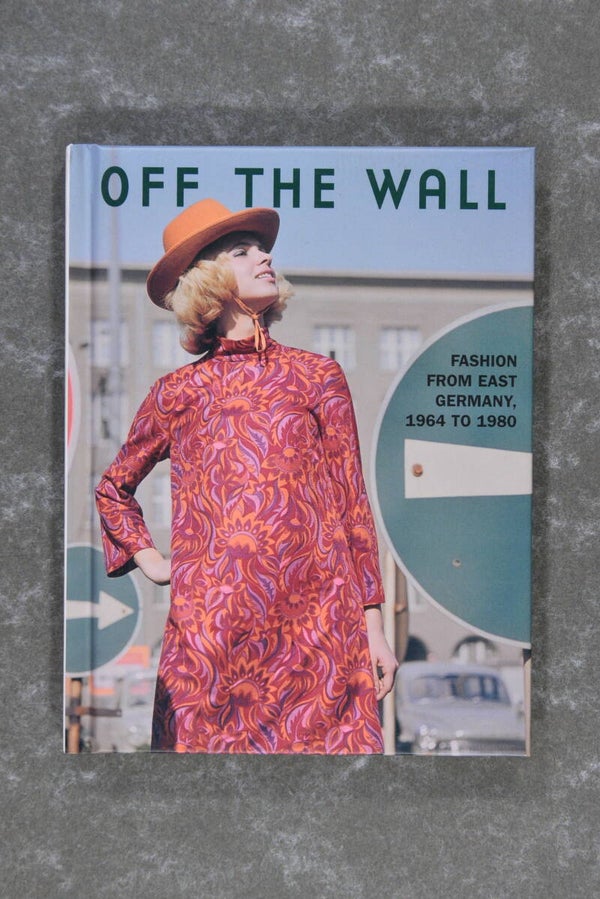 Rubitzsch, Günter  -  Off the Wall: Fashion from East Germany, 1964 to 1980