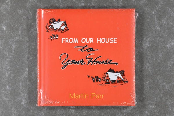 Parr , Martin - From our house to your house   New in plastic!!!