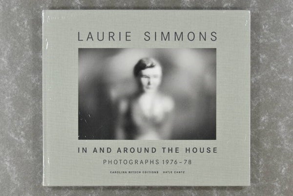 Simmons, Laurie -  IN AND AROUND THE HOUSE  photographs 1976-78      ---  new in seal!
