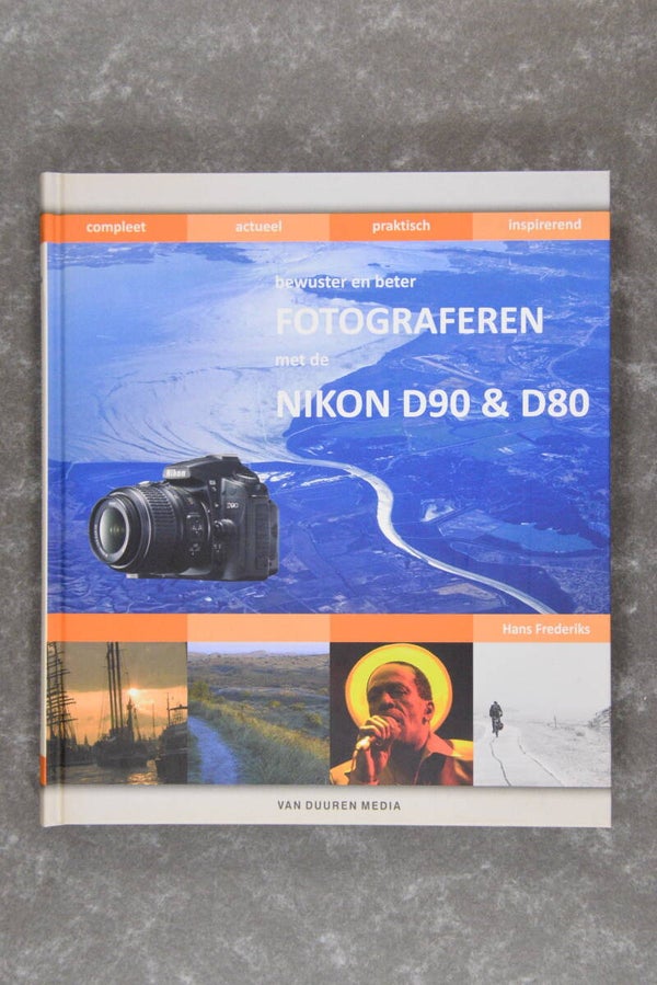 Frederiks, Hans  -  Bewuster en beter Fotograferen met de NIKON D90 & D80