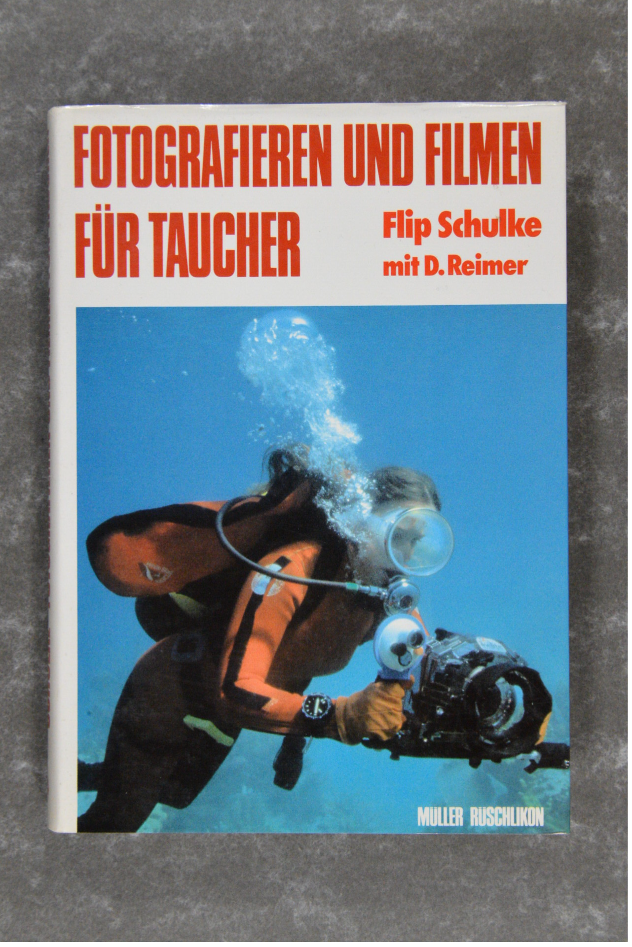 Schulke, Flip  -  Fotografieren und Filmen Für Taucher