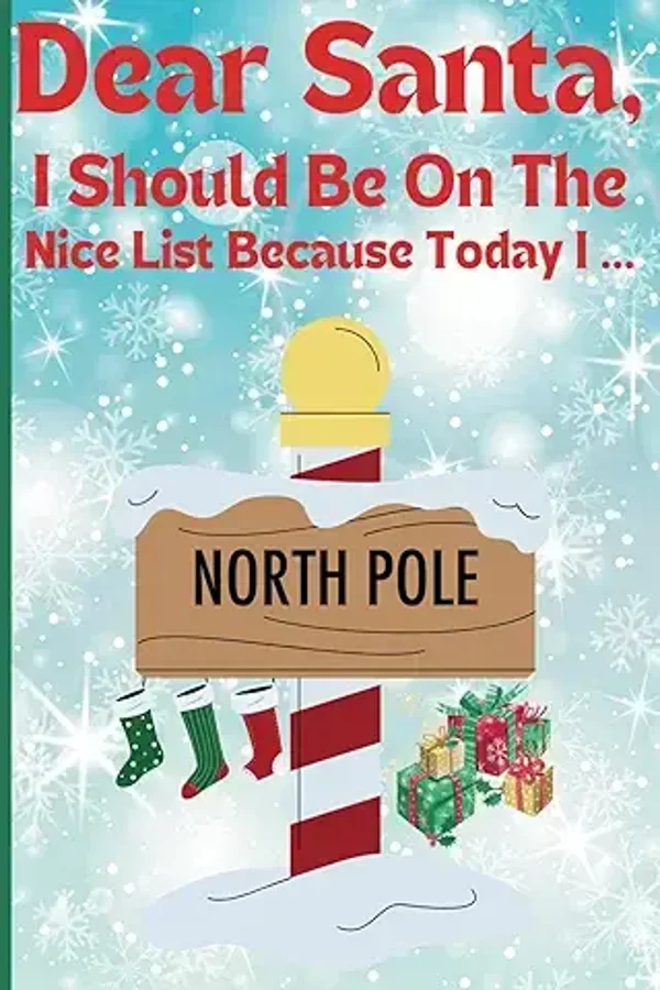 Dear Santa,: I Should Be On The Nice List Because Today I ...