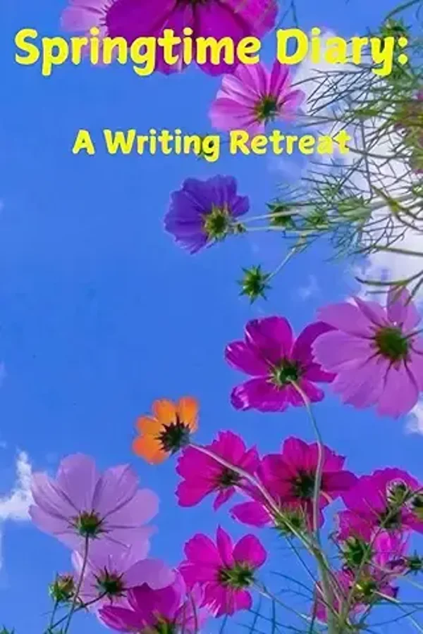 Springtime Diary: A Writing Retreat