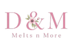 D &amp; M Melts n More