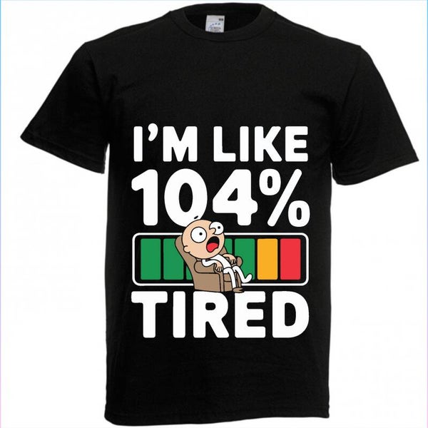 I'm like 104% T- Shirt