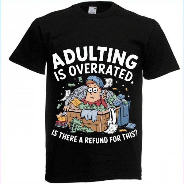 Adulting is overrated T-Shirt