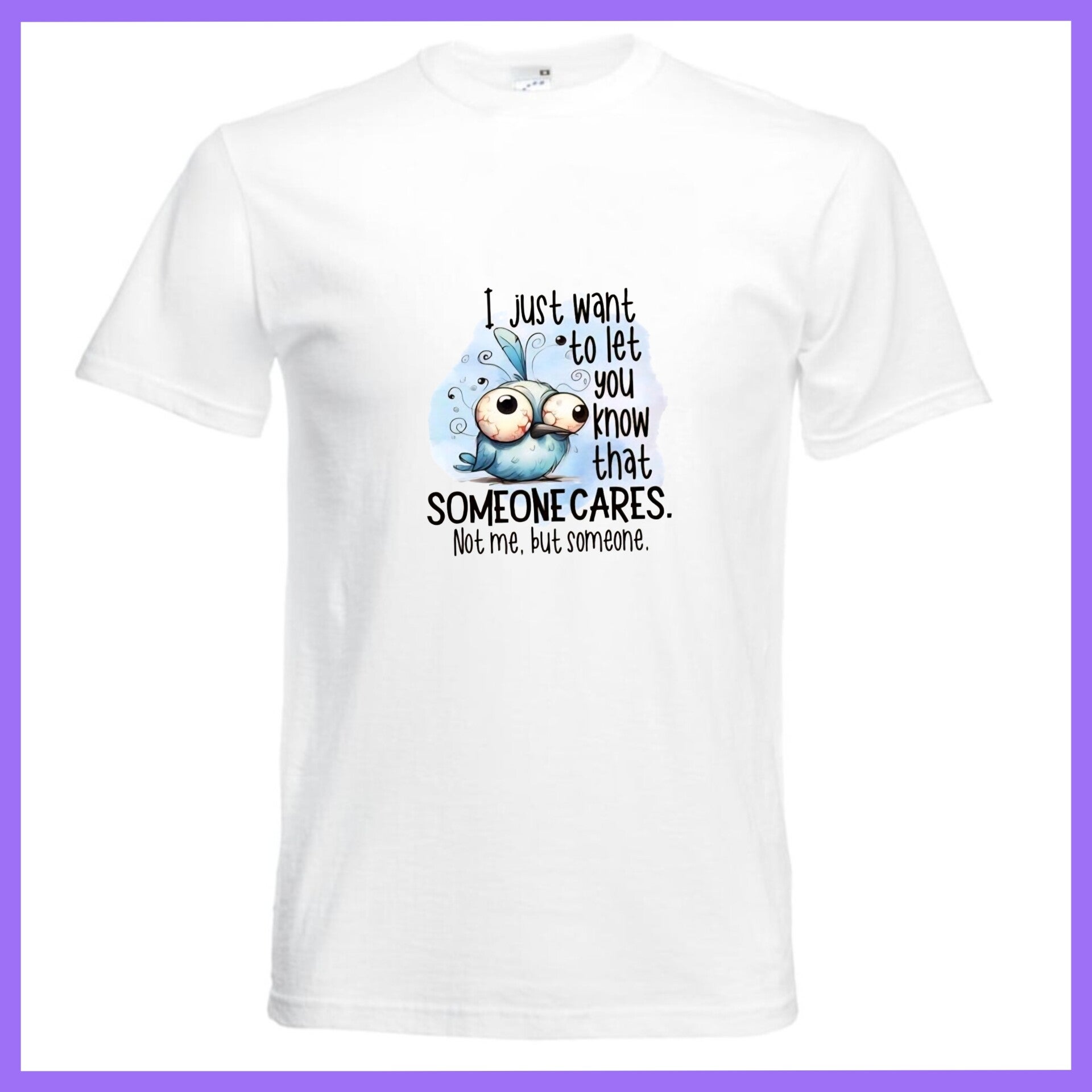 I just want to let you know T- shirt