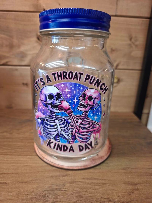Throat punch kind of day mason jar