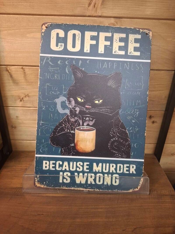 Coffee because murder is wrong sign