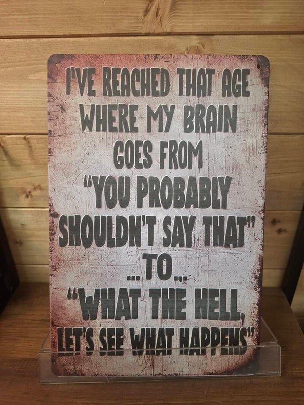 Ive reached that age sign