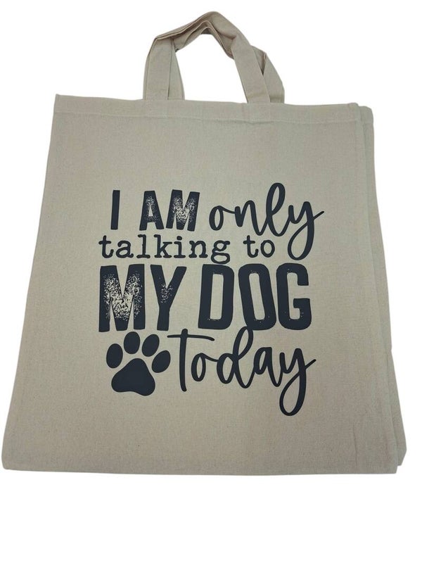 I am only talking to my dog Tote. Bag