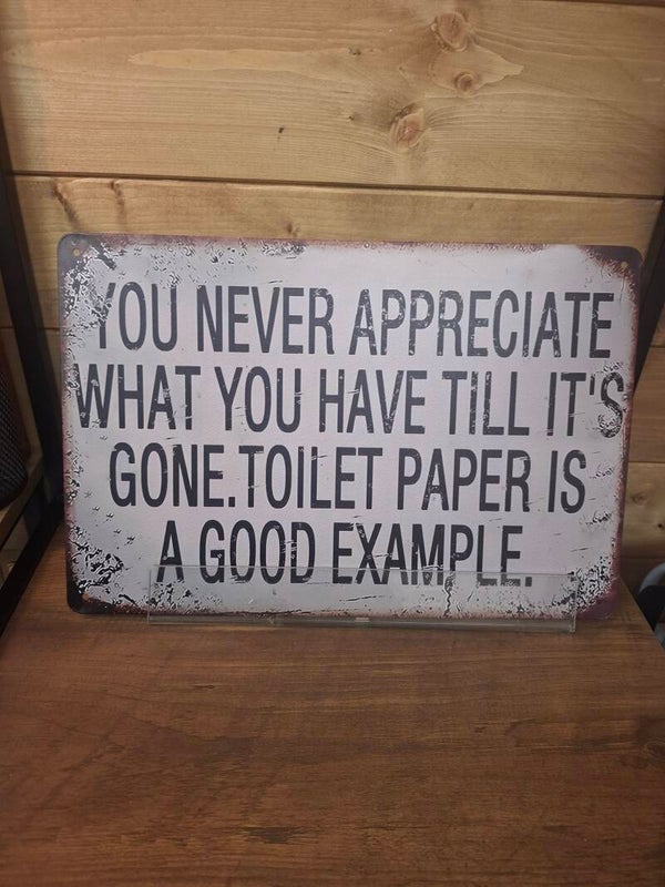 You never appreciate sign