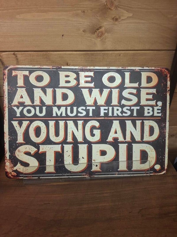 To be old and wise sign