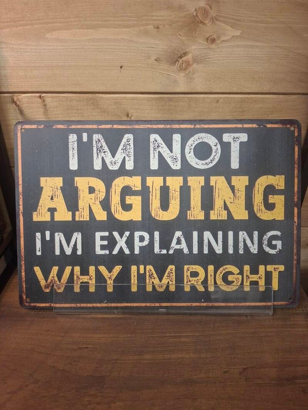 Im not arguing sign